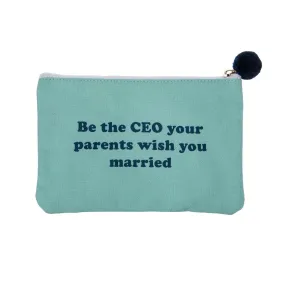 'Be The CEO Your Parents Wish You Married' Zip Pouch